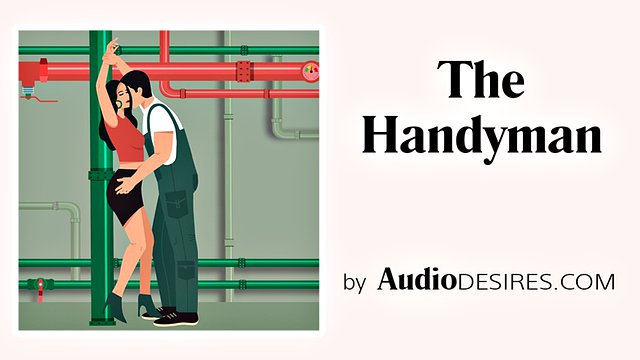 The Handyman (Bondage, histoire audio érotique, porno pour femmes)